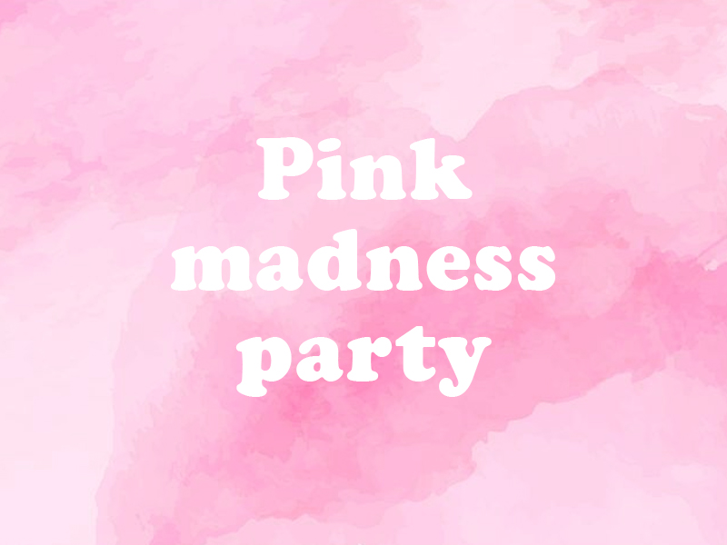 Pink madness party